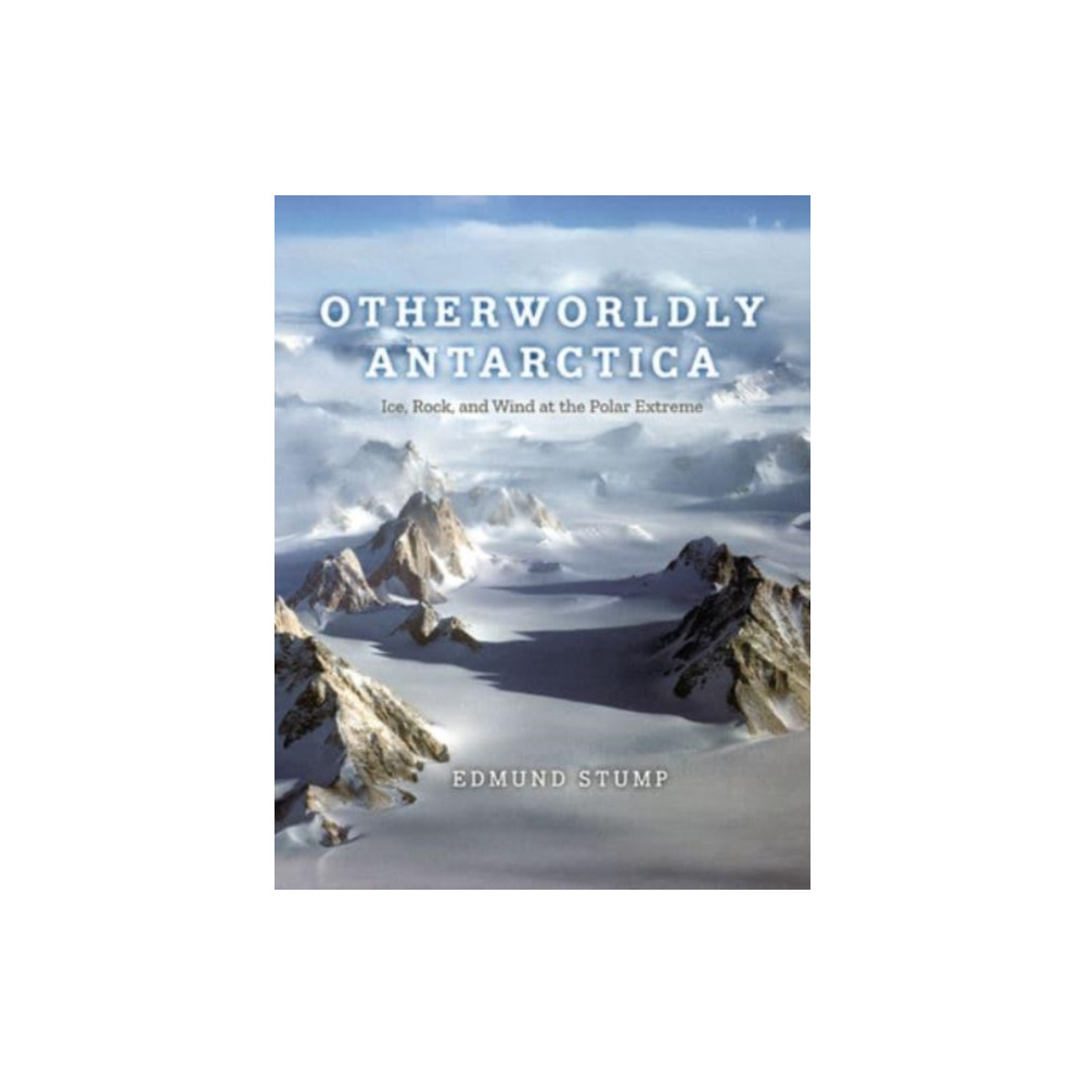 Otherworldly Antarctica (inbunden, english) The university of chicago press