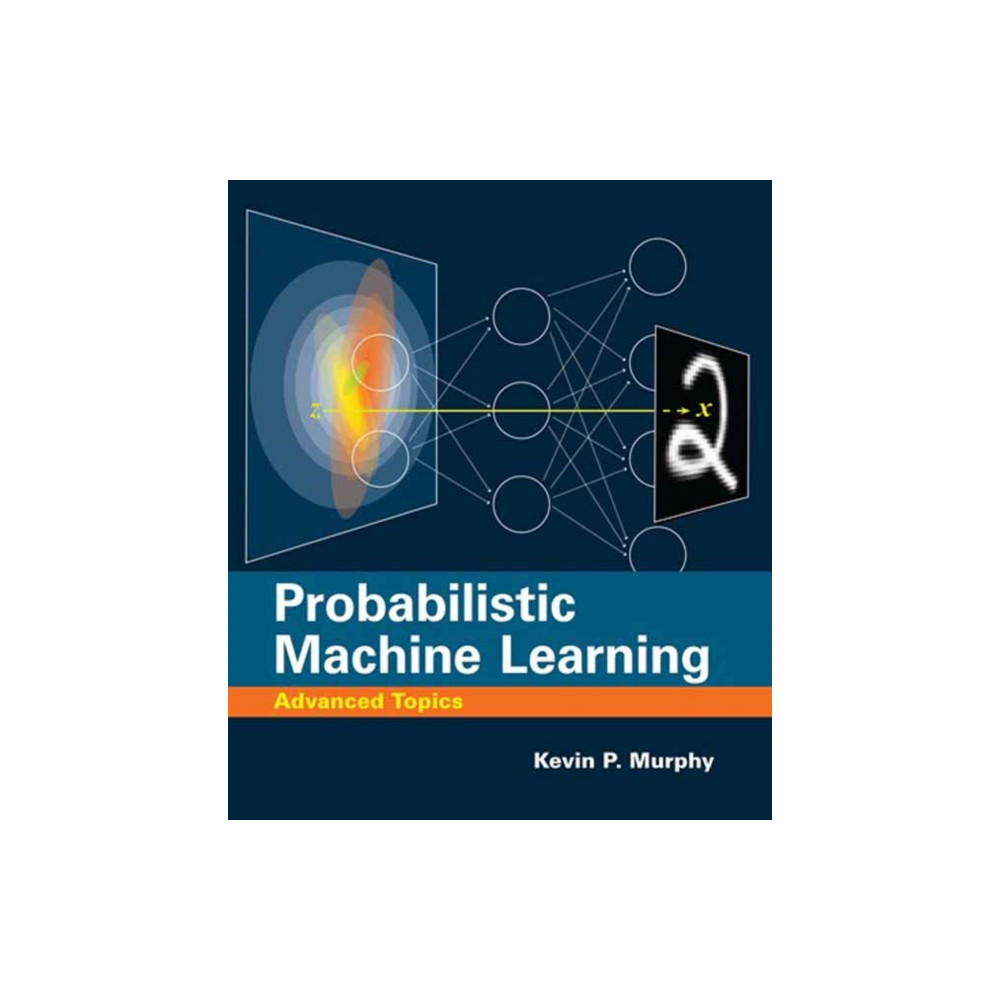 Probabilistic Machine Learning (inbunden, english) Mit press ltd