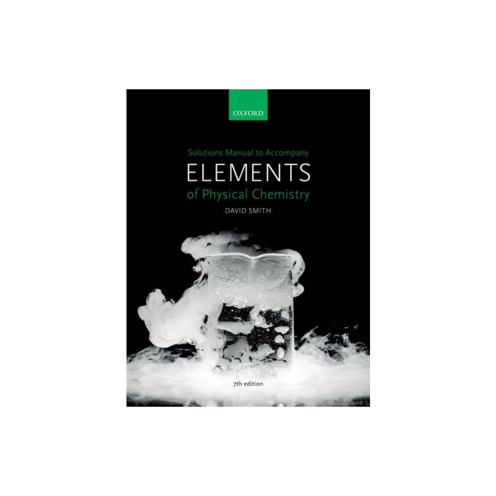 Solutions Manual to accompany Elements of Physical Chemistry 7e (häftad, english) Oxford University Press