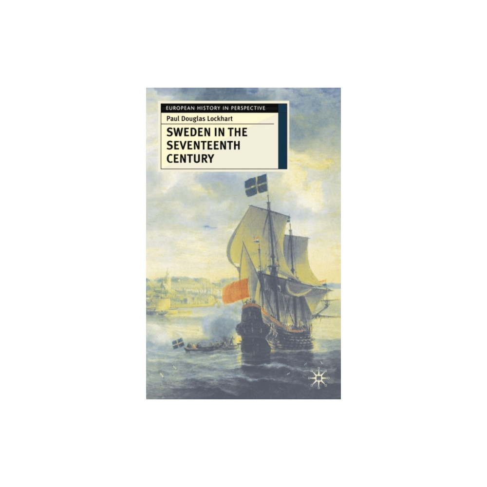 Sweden in the Seventeenth Century (inbunden, english) Bloomsbury Publishing PLC