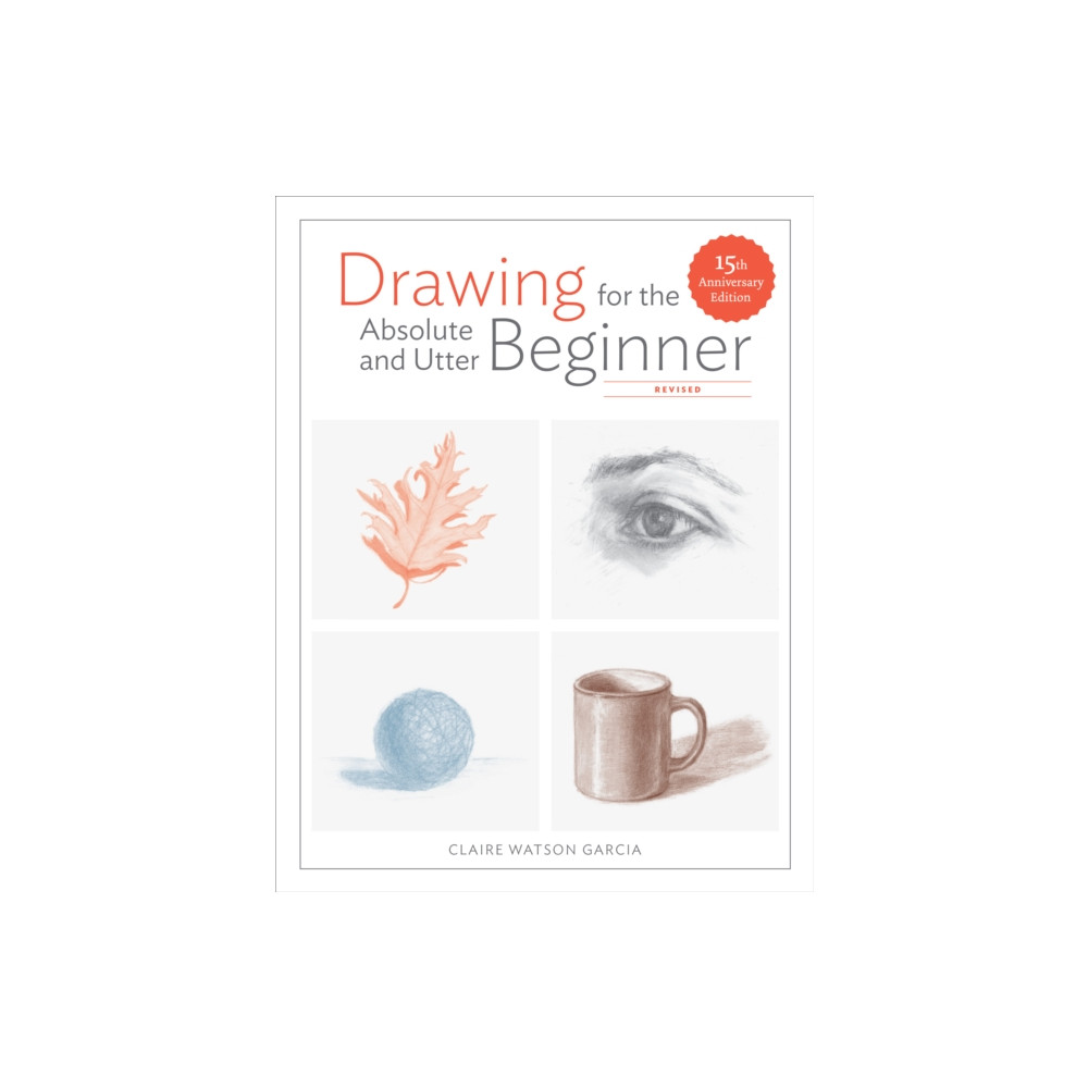 Drawing For the Absolute and Utter Beginner, Revis ed (häftad, eng)