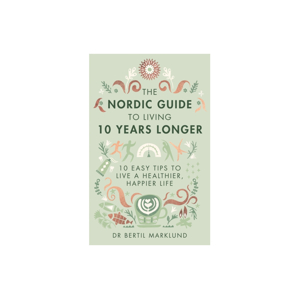 The Nordic Guide to Living 10 Years Longer (inbunden, english) Little, Brown Book Group