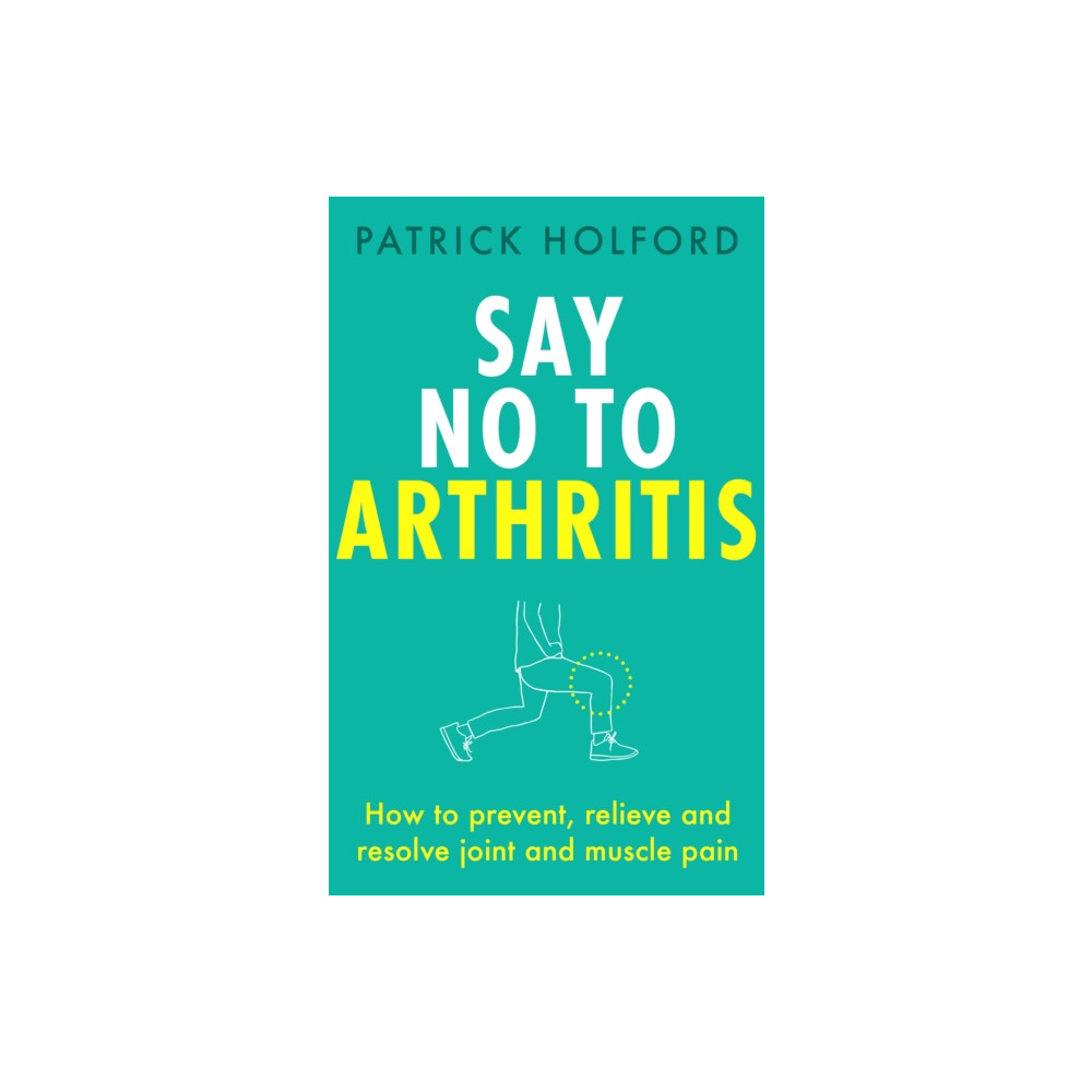Say No To Arthritis (häftad, english) Little, Brown Book Group