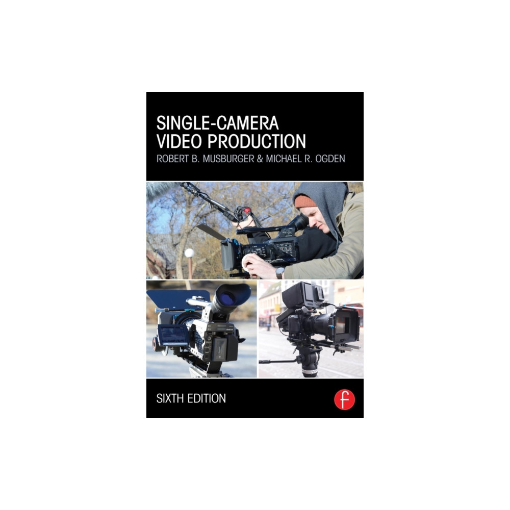 Single-Camera Video Production (häftad, english) Taylor & francis ltd