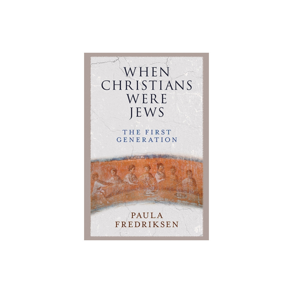 When Christians Were Jews (häftad, english) Yale university press