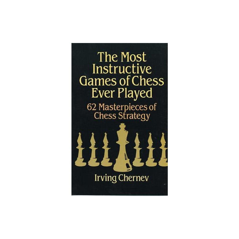 The Most Instructive Games of Chess Ever Played (häftad, english) Dover publications inc.