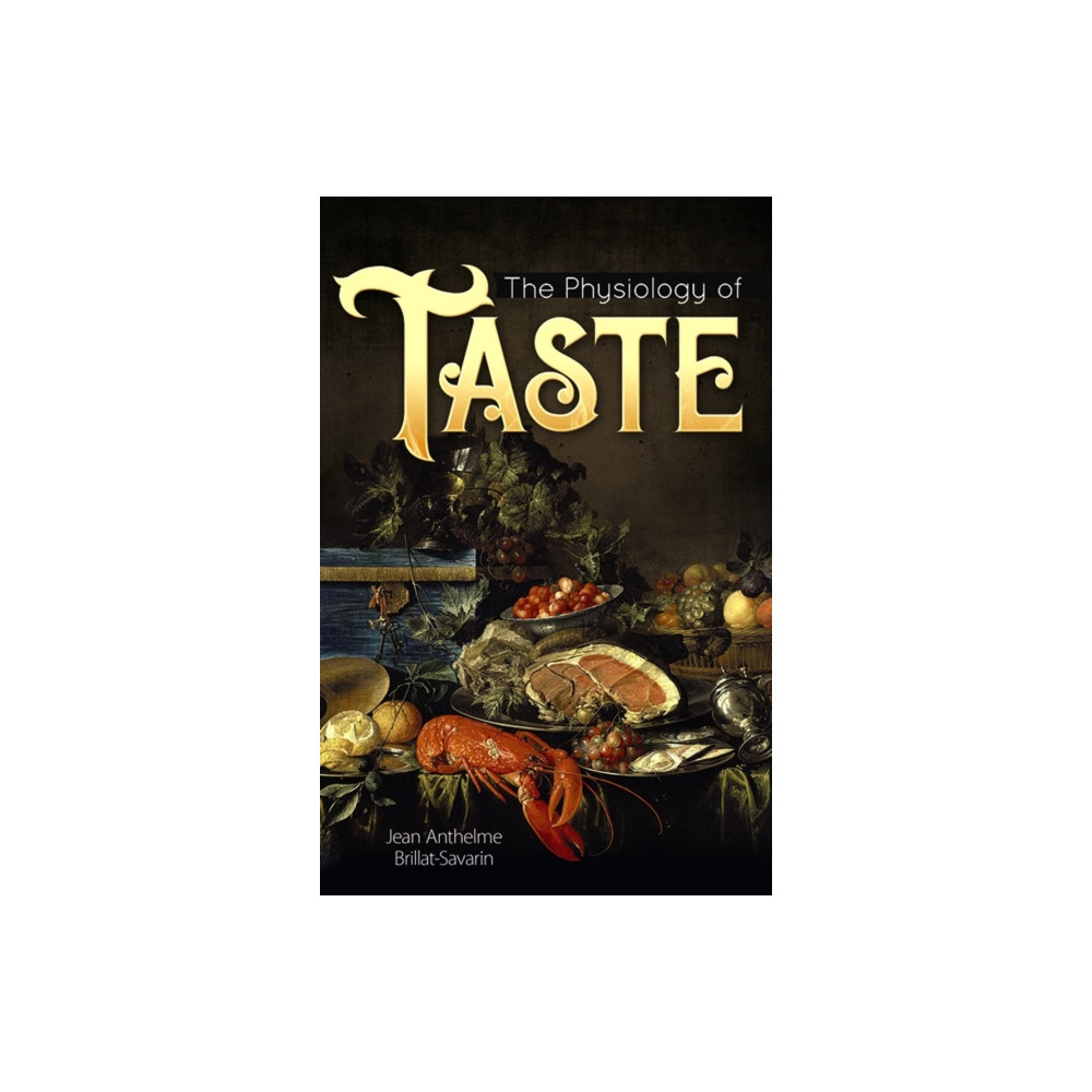 The Physiology of Taste (häftad, english) Dover publications inc.