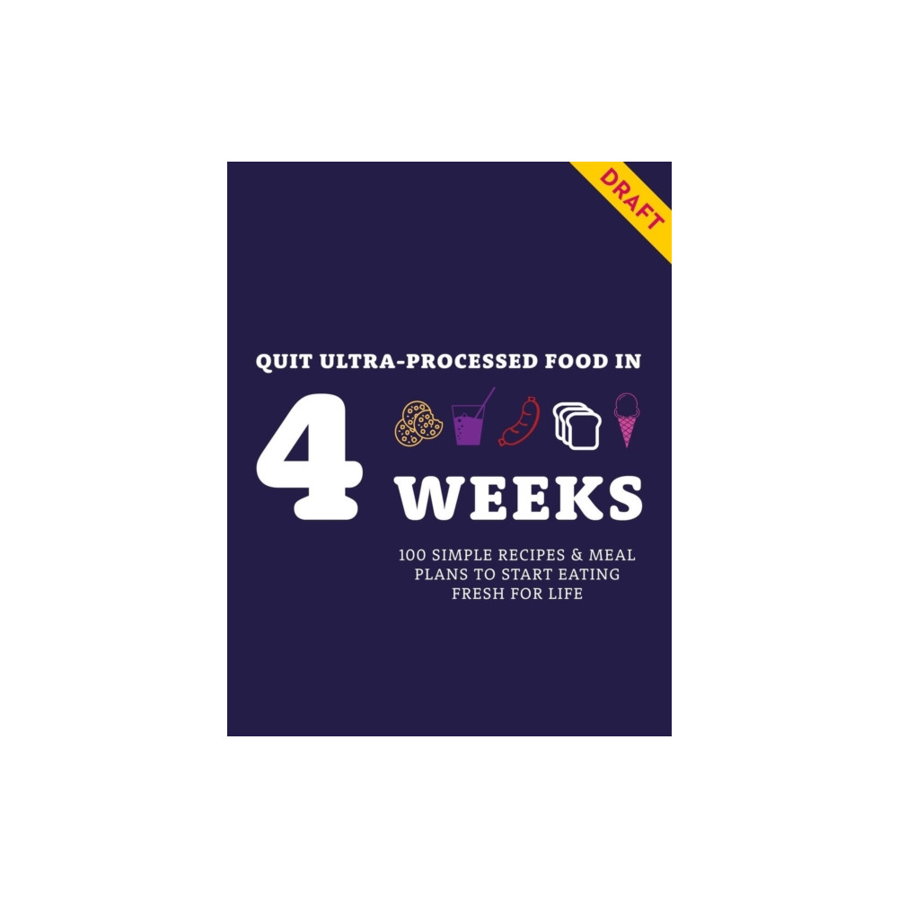 Quit Ultra-processed Food in 4 Weeks (häftad, eng)