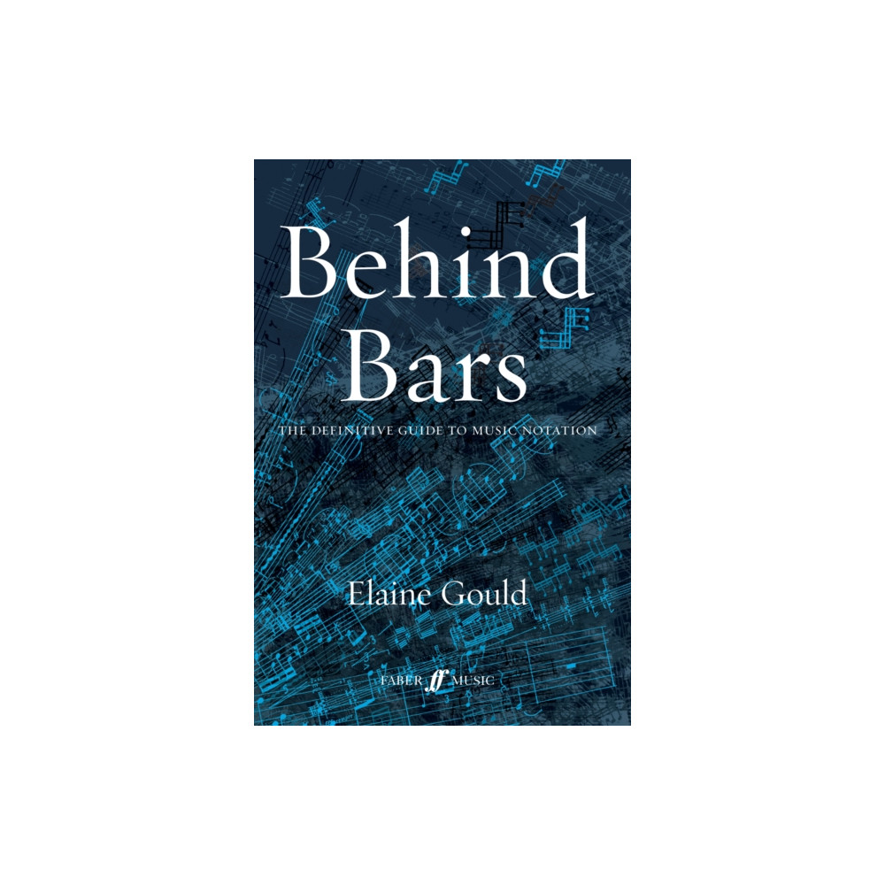 Behind Bars: The Definitive Guide To Music Notation (inbunden, english) Faber Music Ltd