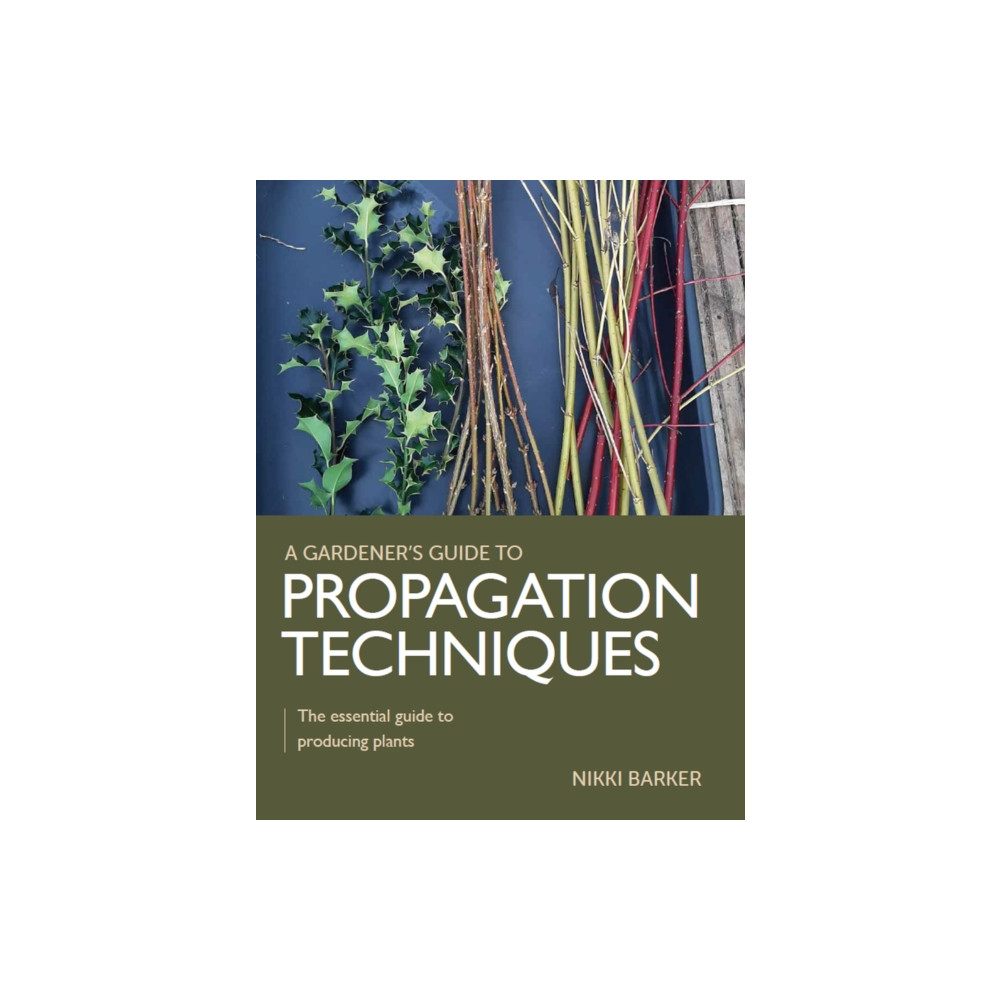 Gardener's Guide to Propagation Techniques (häftad, eng)