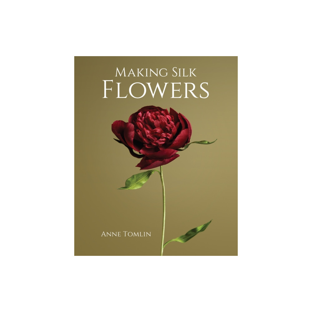 Making Silk Flowers (inbunden, english) The Crowood Press Ltd
