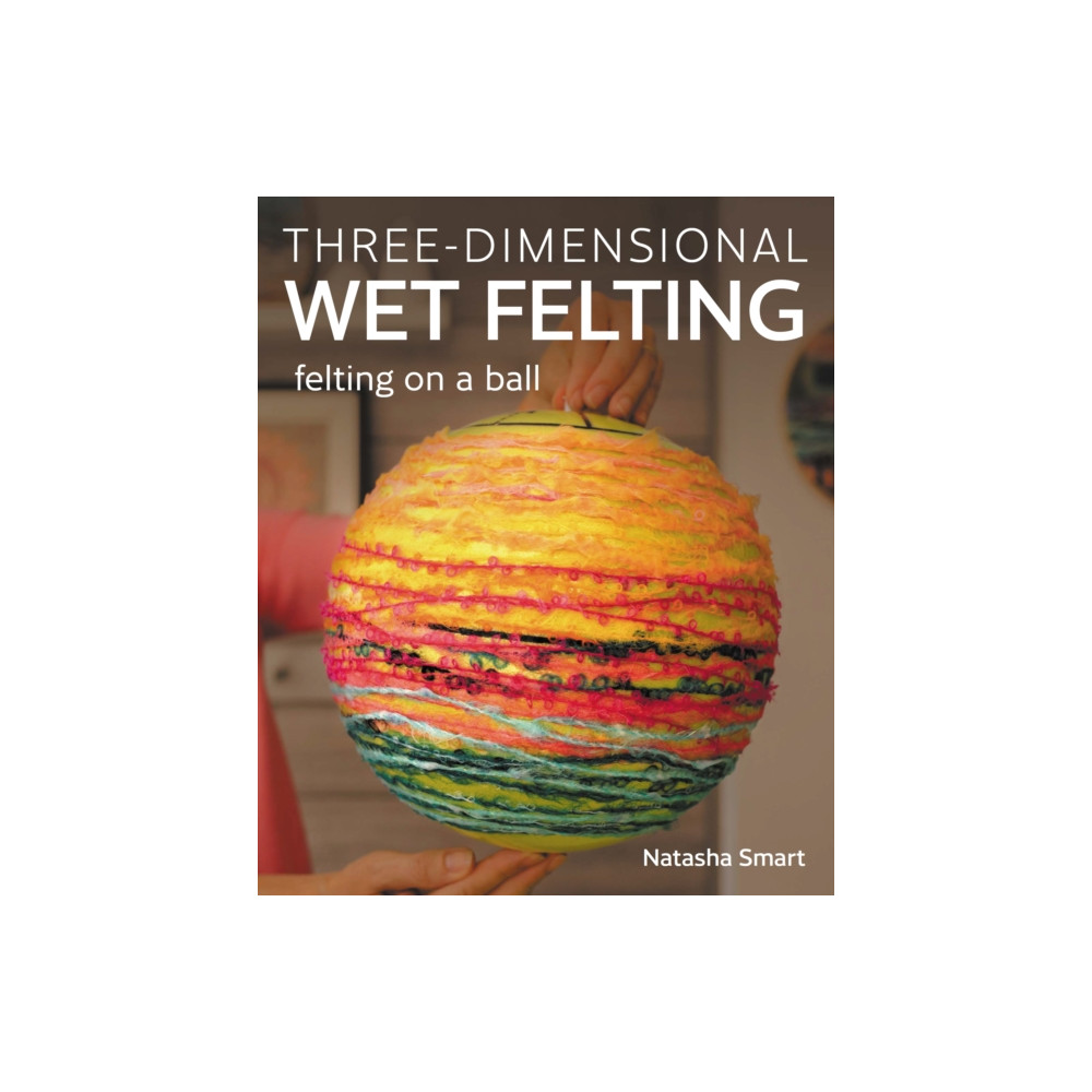 Three-dimensional Wet Felting (häftad, eng)