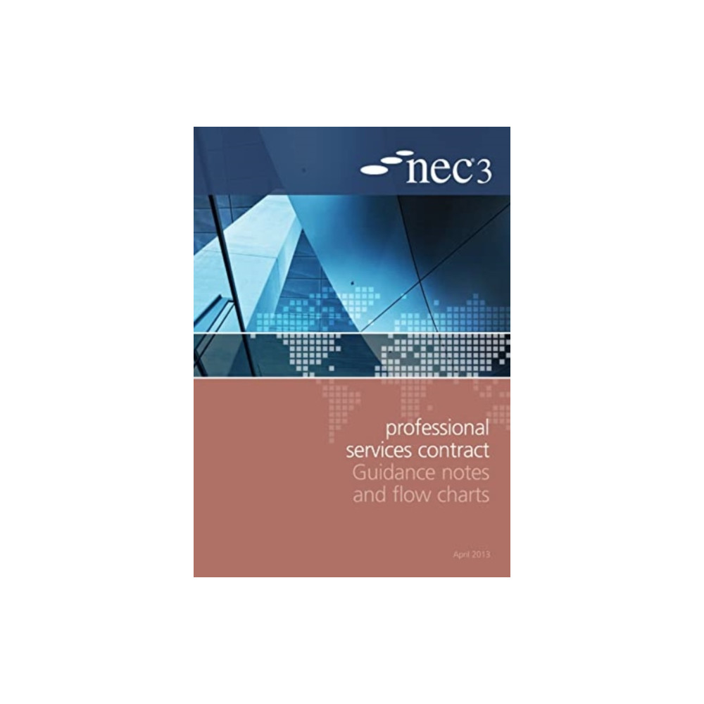 NEC3 Professional Services Contract Guidance Notes and Flow Charts (häftad, english) ICE Publishing