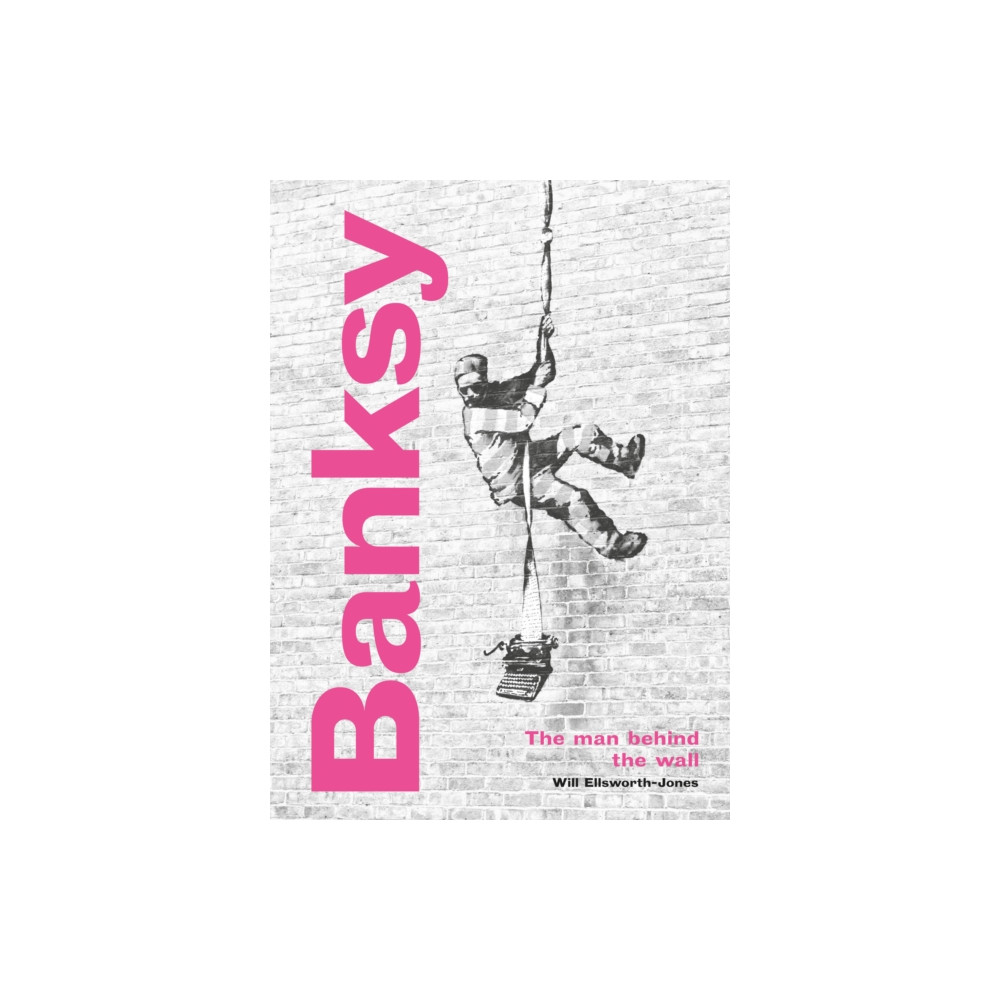 Banksy: The Man behind the Wall (inbunden, english) Quarto Publishing Plc