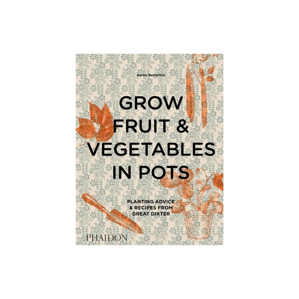 Grow Fruit & Vegetables in Pots (inbunden, english) Phaidon Press Ltd