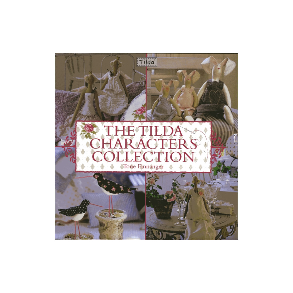 The Tilda Characters Collection: Birds, Bunnies, Angels and Dolls (häftad, english) David & Charles