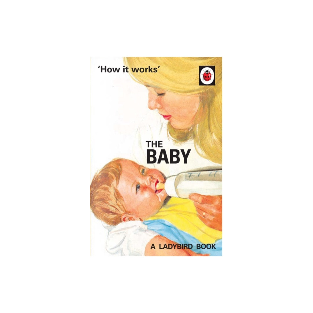 How it Works: The Baby (Ladybird for Grown-Ups) (inbunden, eng)