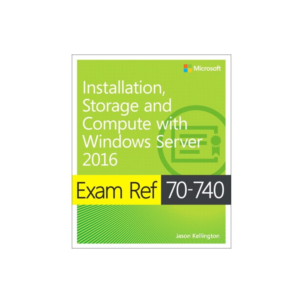 Exam Ref 70-740 Installation, Storage and Compute with Windows Server 2016 (häftad, english) Microsoft Press,U.S.