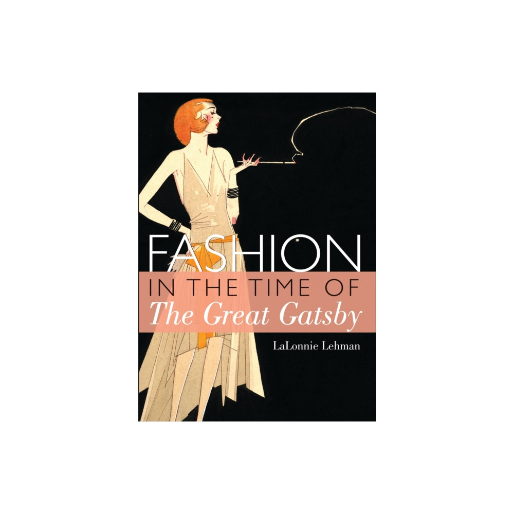 Fashion in the Time of the Great Gatsby (häftad, english) Bloomsbury Publishing PLC