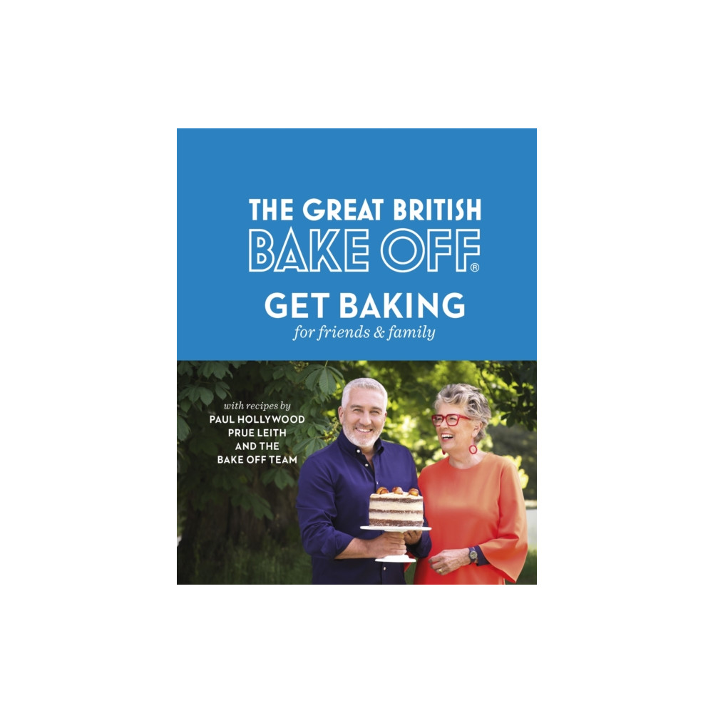 The Great British Bake Off: Get Baking for Friends and Family (inbunden, english) Little, Brown Book Group