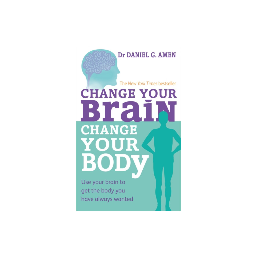 Change Your Brain, Change Your Body (häftad, english) Little, Brown Book Group