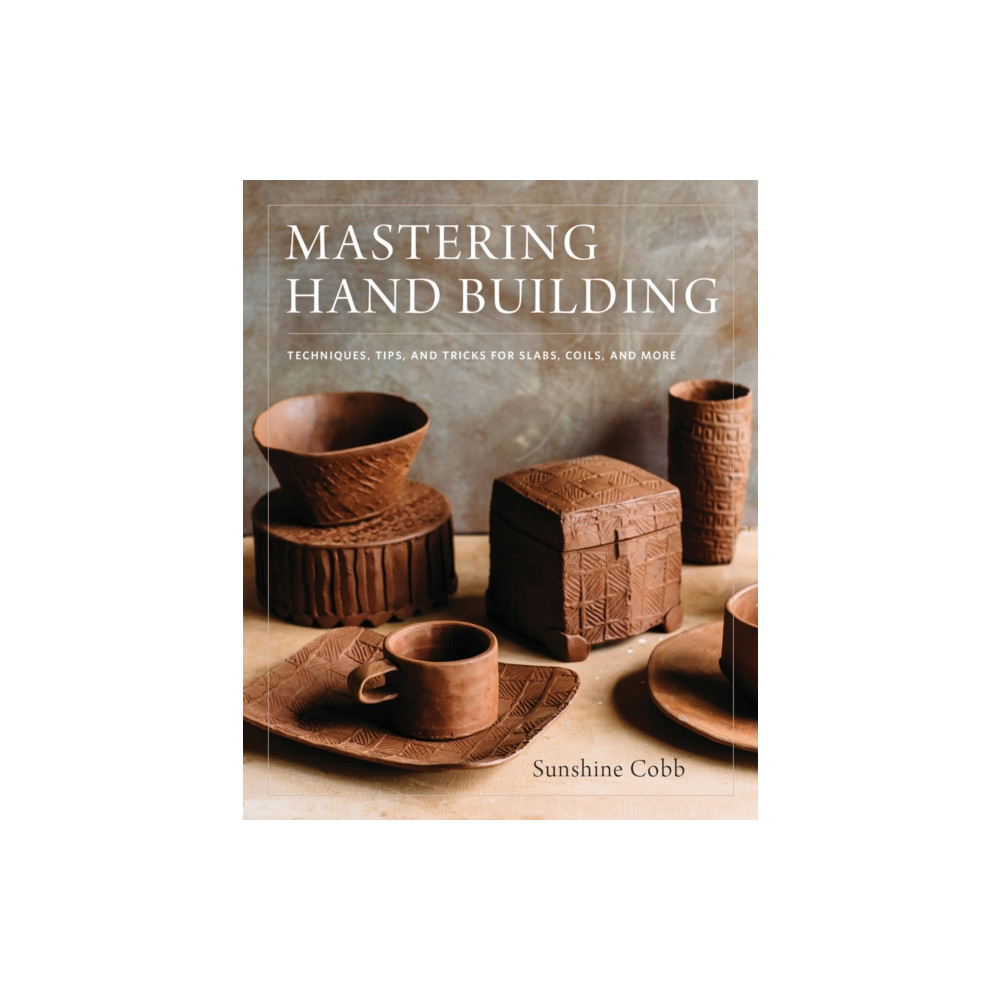 Mastering Hand Building (inbunden, english) Quarto Publishing Group USA Inc