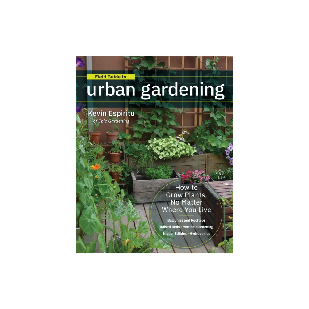 Field Guide to Urban Gardening (häftad, english) Quarto Publishing Group USA Inc