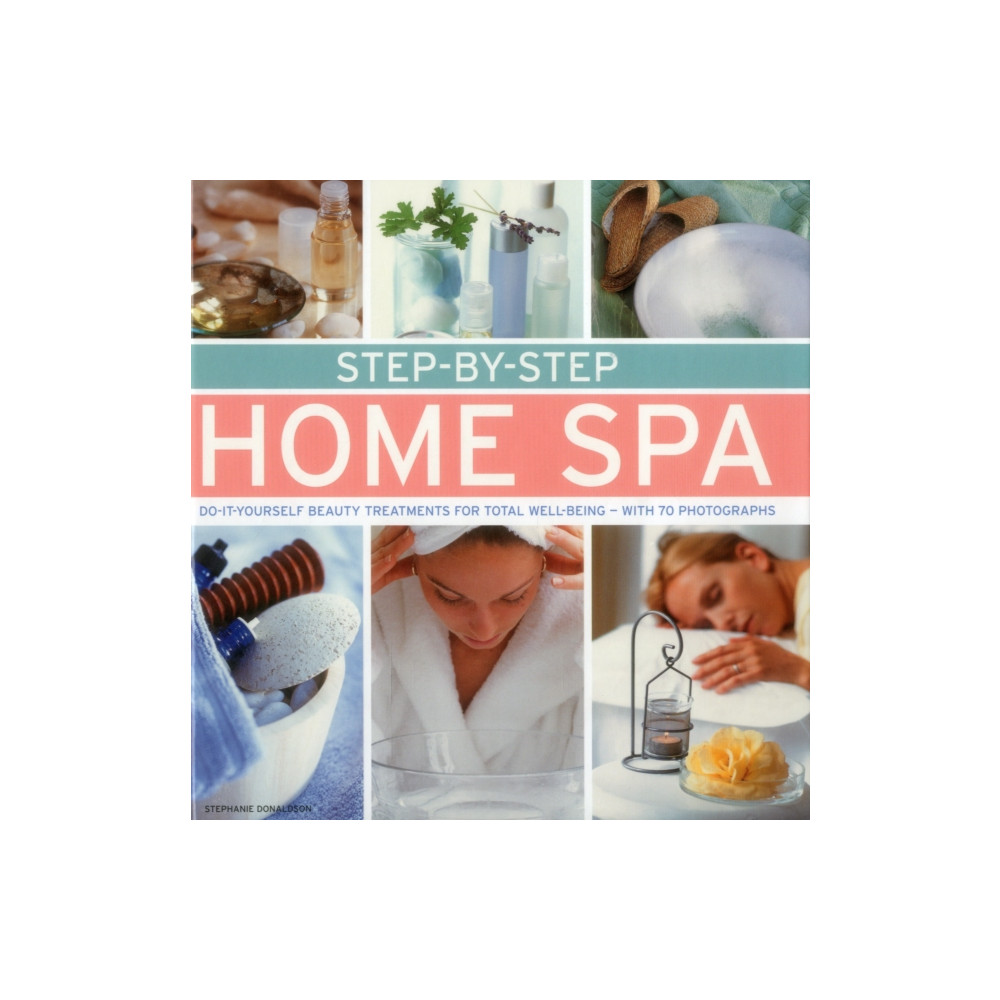 Step by Step Home Spa (inbunden, english) Anness publishing