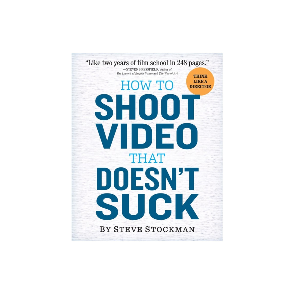 How to Shoot Video That Doesn't Suck (häftad, english) Workman Publishing
