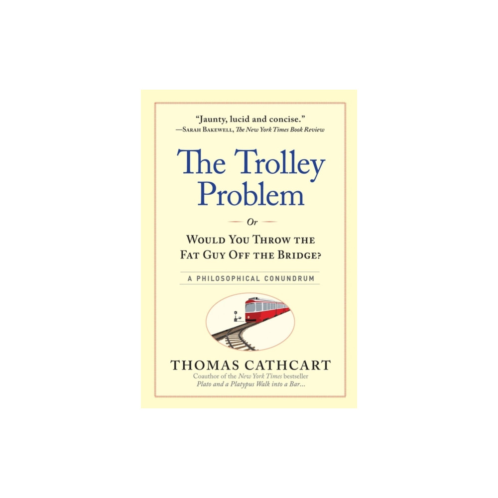 The Trolley Problem, or Would You Throw the Fat Guy Off the Bridge? (inbunden, english) Workman Publishing