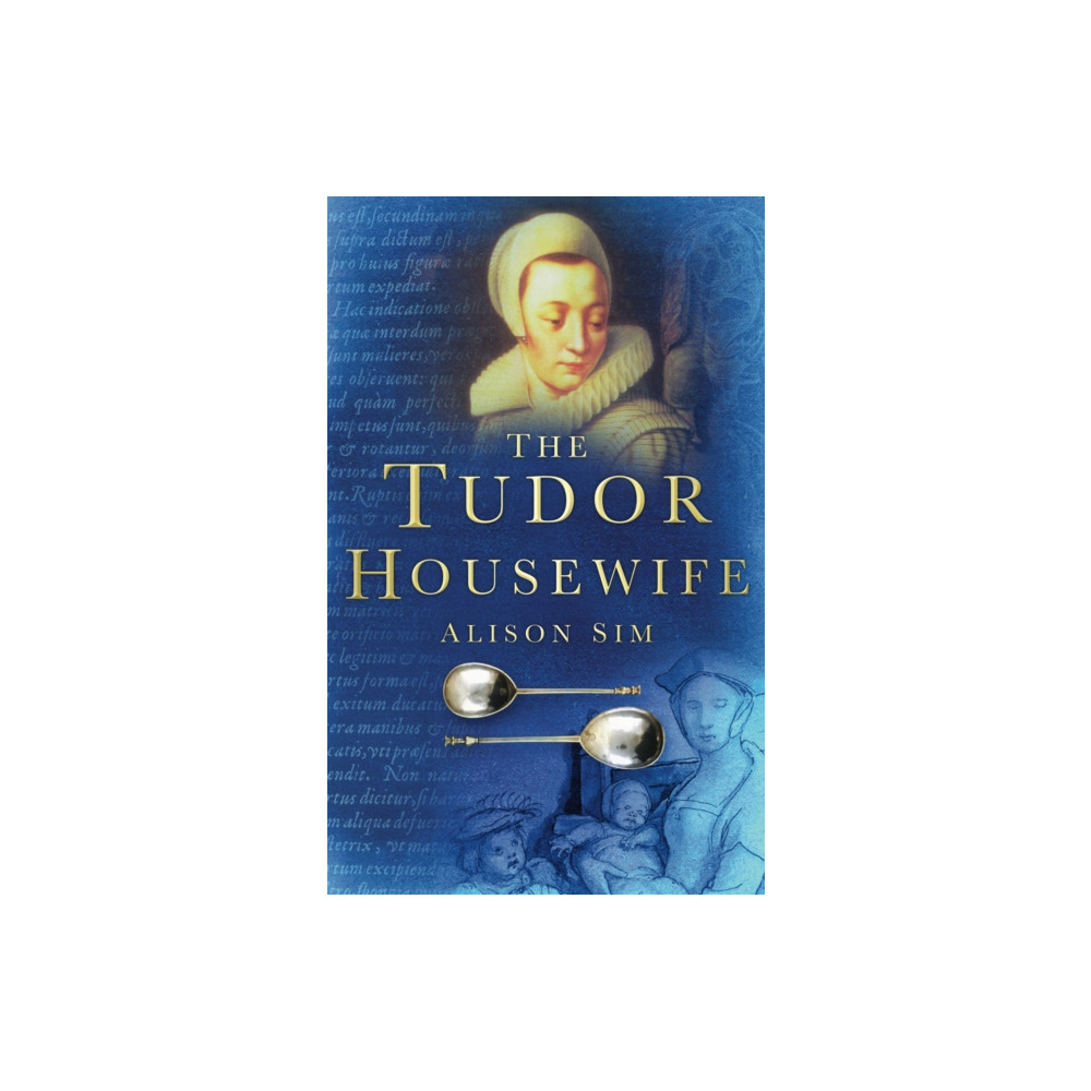 The Tudor Housewife (häftad, english) The History Press Ltd