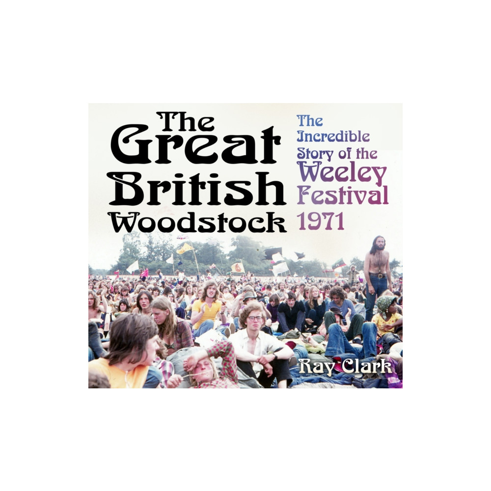 The Great British Woodstock (häftad, english) The History Press Ltd