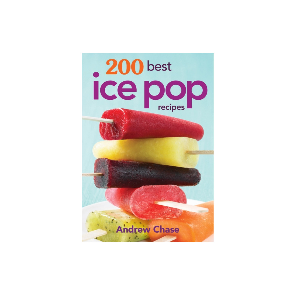 200 Best Ice Pop Recipes (häftad, english) Robert Rose Inc