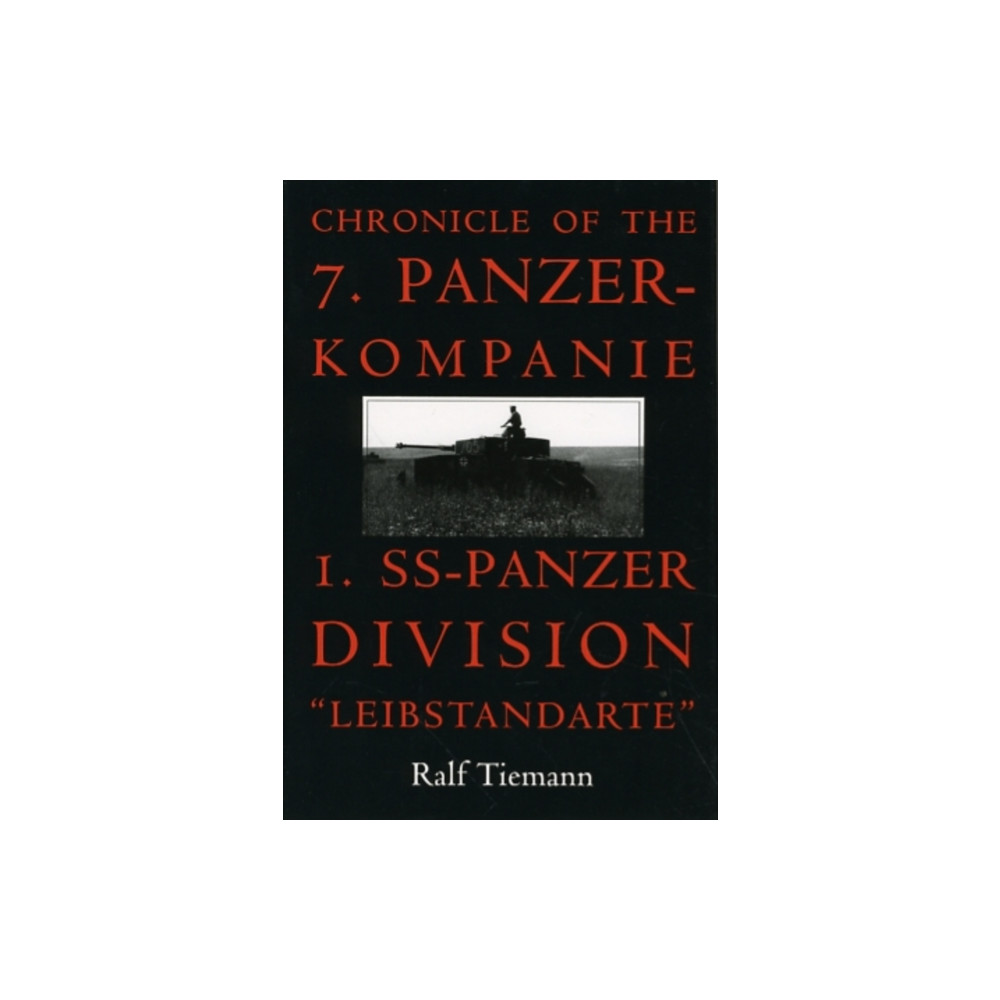 Chronicle of the 7. Panzer-kompanie 1. SS-Panzer Division “Leibstandarte” (inbunden, english) Schiffer Publishing Ltd