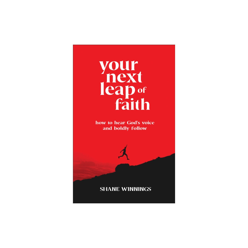 Baker publishing group Your Next Leap of Faith – How to Hear God`s Voice and Boldly Follow (häftad, eng)