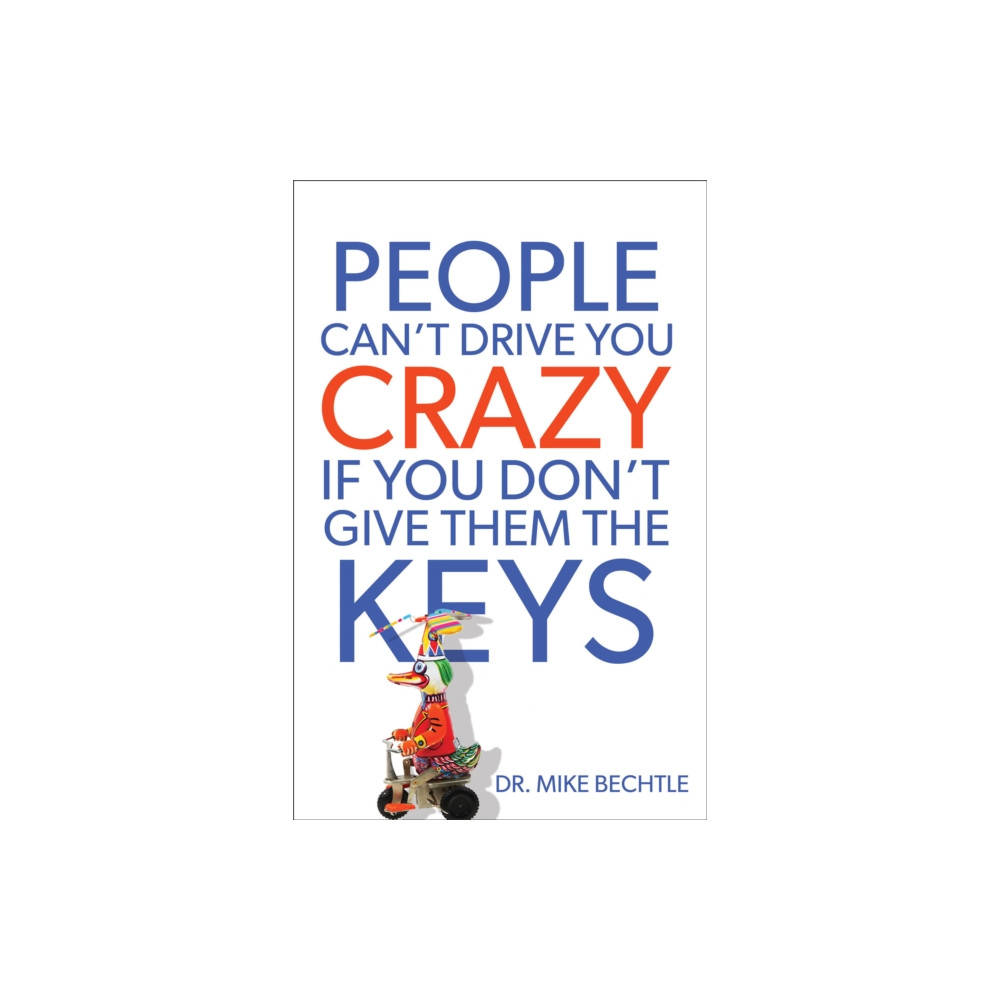 People Can`t Drive You Crazy If You Don`t Give Them the Keys (häftad, english) Baker publishing group