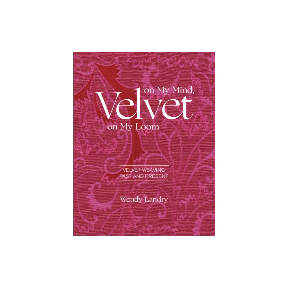 Velvet on My Mind, Velvet on My Loom (inbunden, english) Schiffer Publishing Ltd