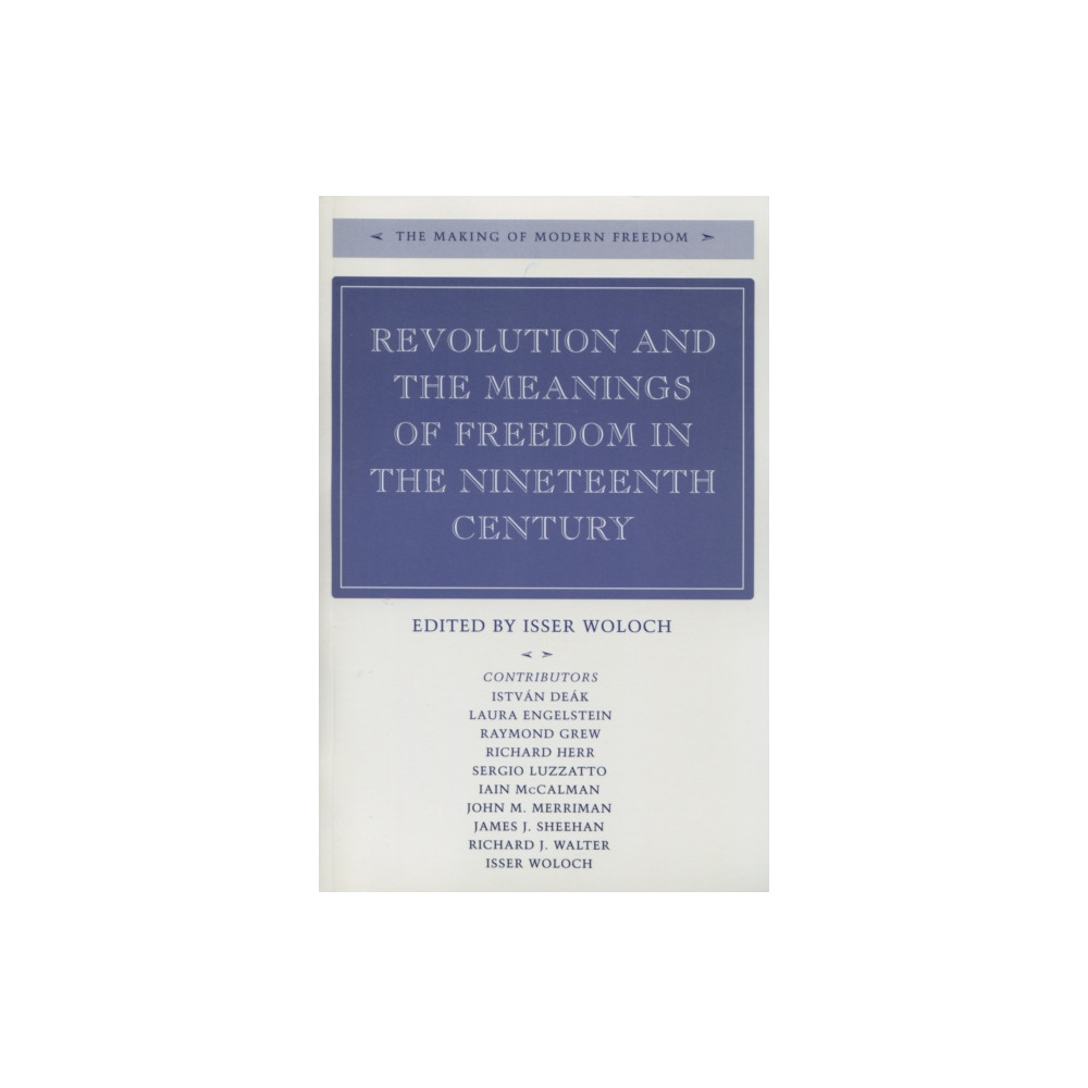Revolution and the Meanings of Freedom in the Nineteenth Century (inbunden, english) Stanford university press