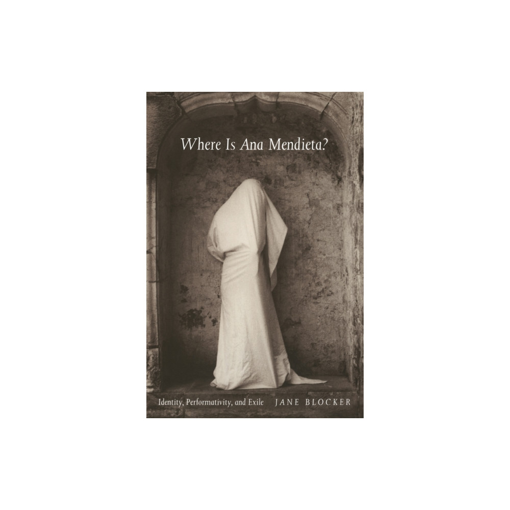 Where Is Ana Mendieta? (häftad, eng)