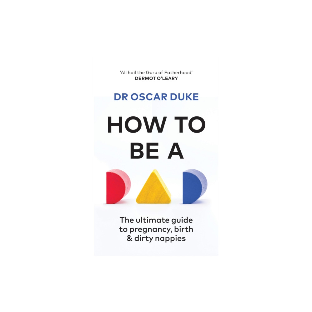 How to Be a Dad (häftad, english) Octopus publishing group