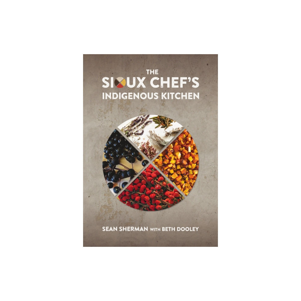 The Sioux Chef's Indigenous Kitchen (inbunden, english) University of Minnesota Press