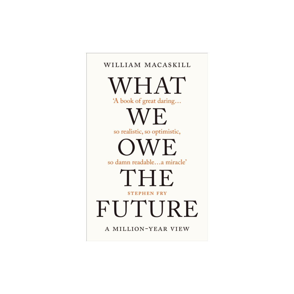 What We Owe The Future (inbunden, english) Oneworld Publications