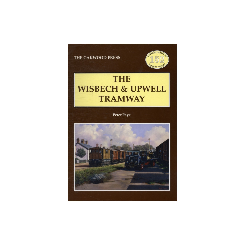 The Wisbech and Upwell Tramway (häftad, english) Stenlake Publishing