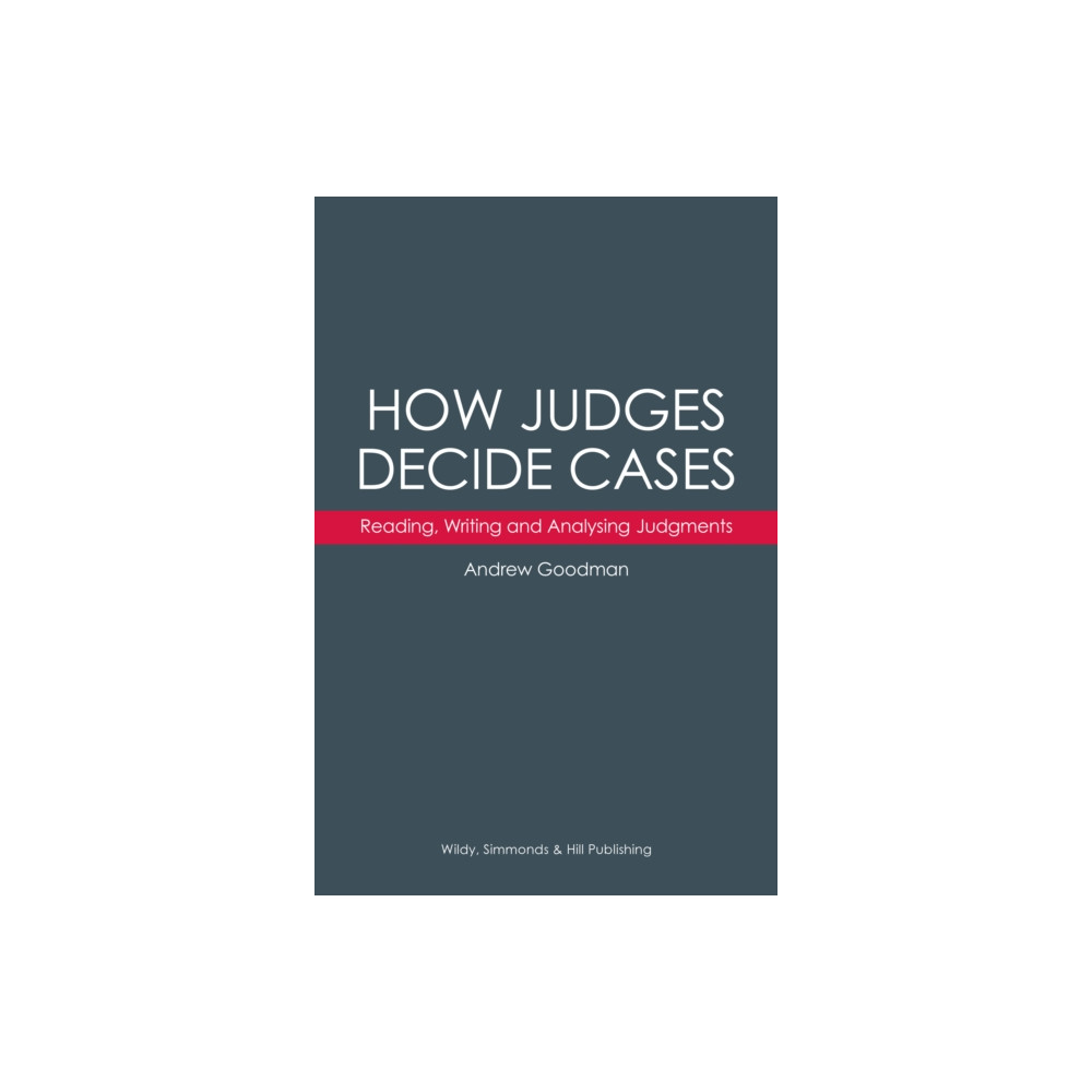 How Judges Decide Cases: Reading, Writing and Analysing Judgments (häftad, english) Wildy, Simmonds and Hill Publishing