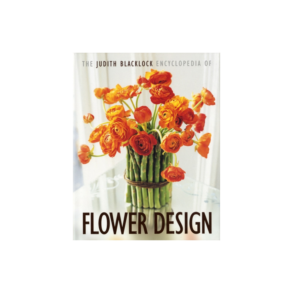 The Judith Blacklock Encyclopedia of Flower Design (inbunden, english) The Flower Press Ltd