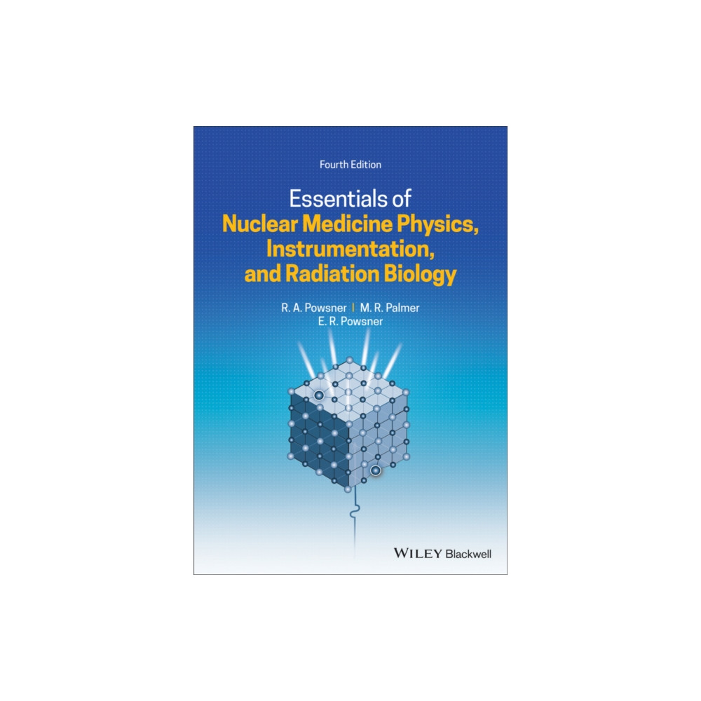 Essentials of Nuclear Medicine Physics, Instrumentation, and Radiation Biology (häftad, english) John Wiley And Sons Ltd