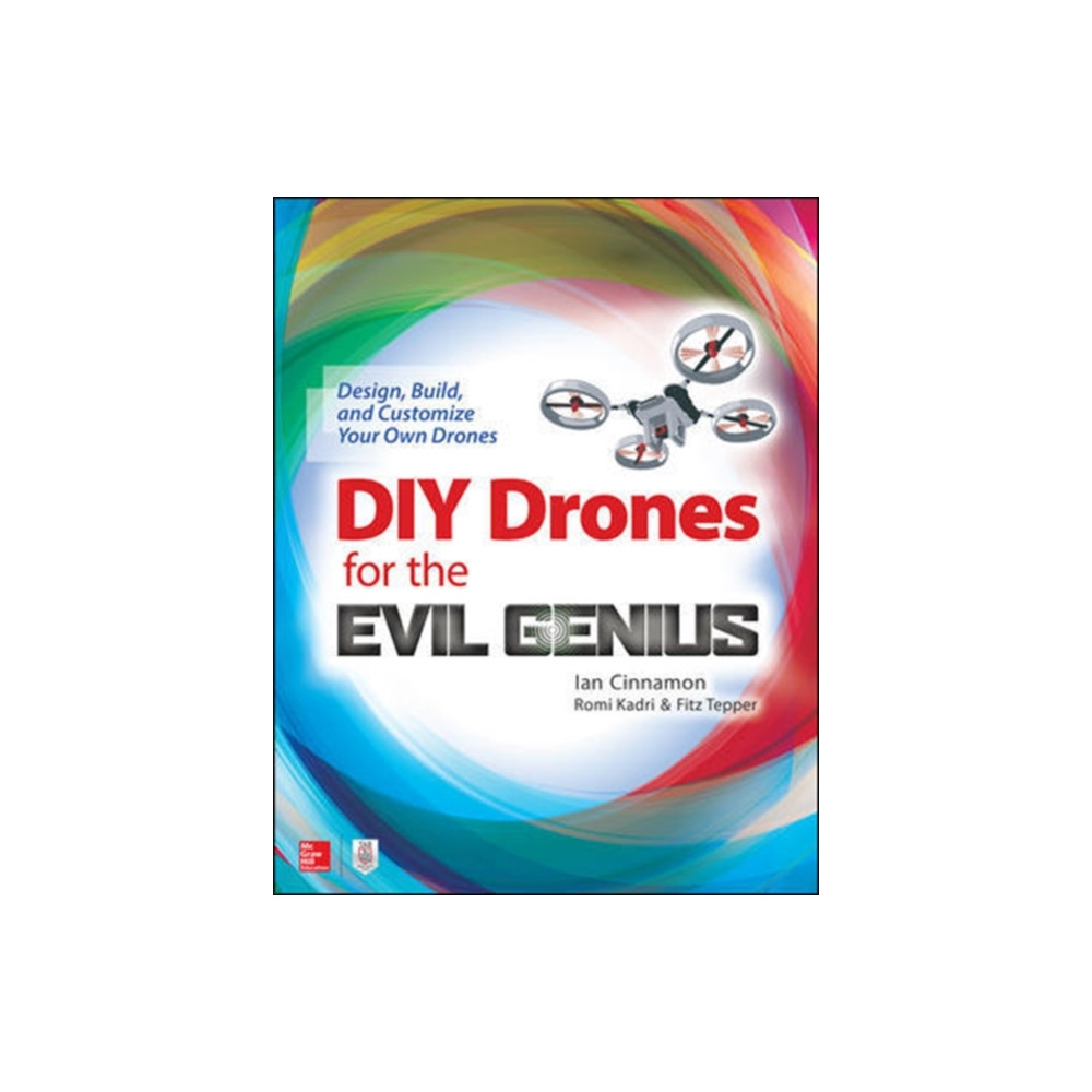DIY Drones for the Evil Genius: Design, Build, and Customize Your Own Drones (häftad, english) McGraw-Hill Education