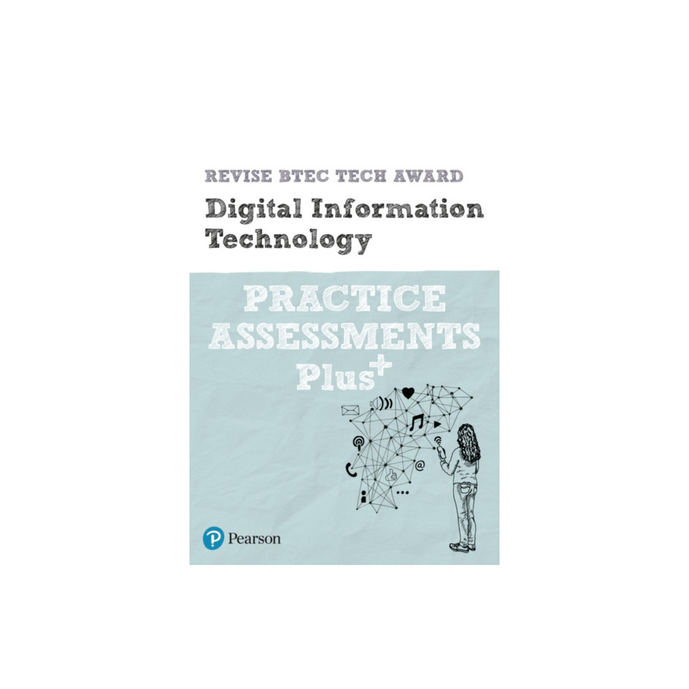 Pearson REVISE BTEC Tech Award Digital Information Technology Practice exams and assessments Plus - 2023 and 2024 exams... Pearson Education Limited