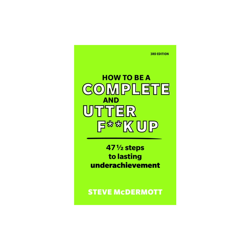 How to be a Complete and Utter F**k Up (häftad, eng)