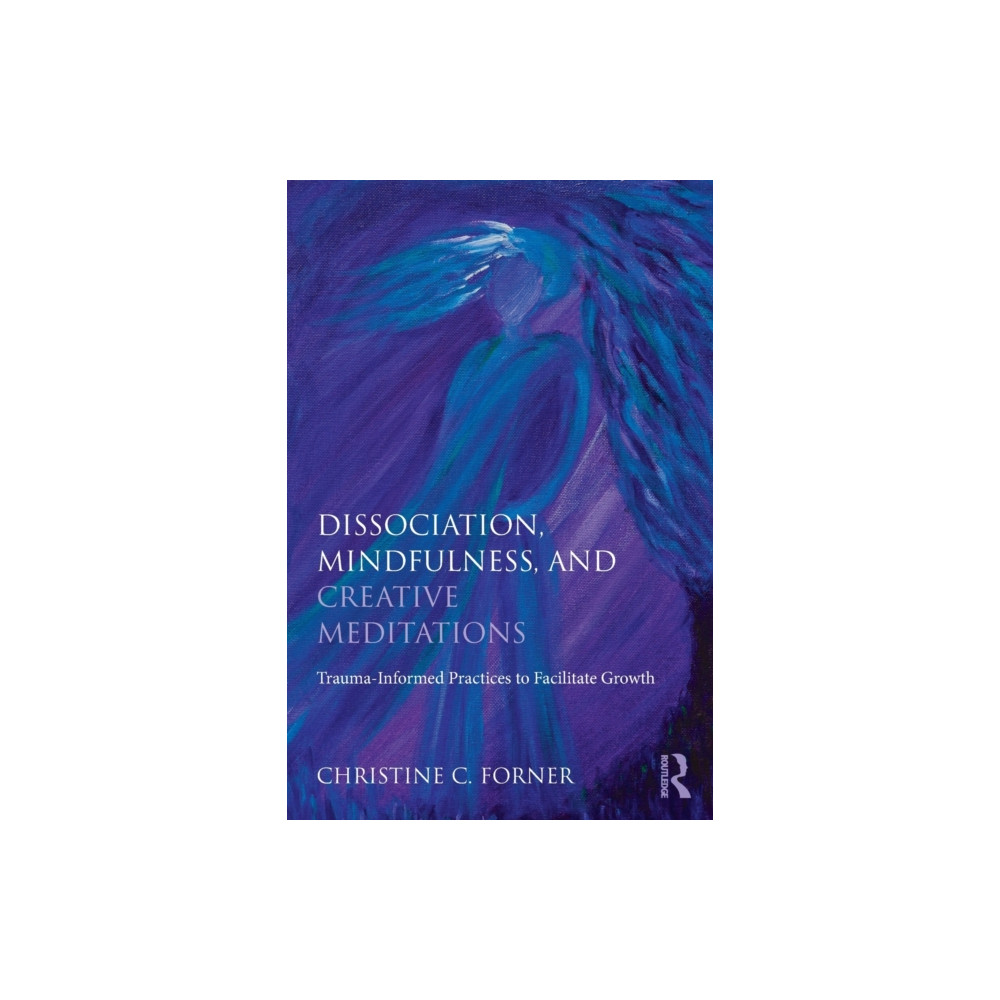 Dissociation, Mindfulness, and Creative Meditations (häftad, english) Taylor & francis ltd